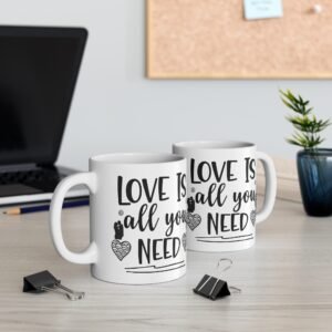 Love Is All You Need 11oz Coffee Mug - Perfect Gift for Couples